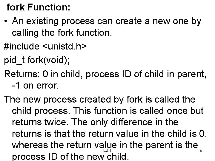 fork Function: • An existing process can create a new one by calling the