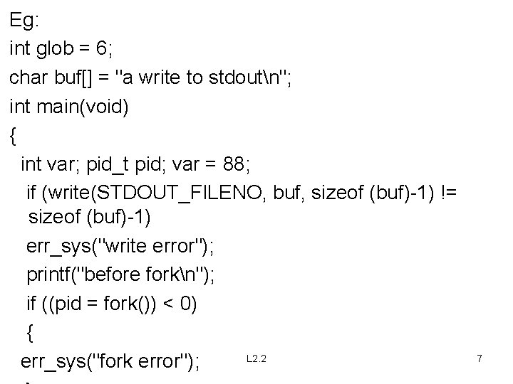 Eg: int glob = 6; char buf[] = "a write to stdoutn"; int main(void)