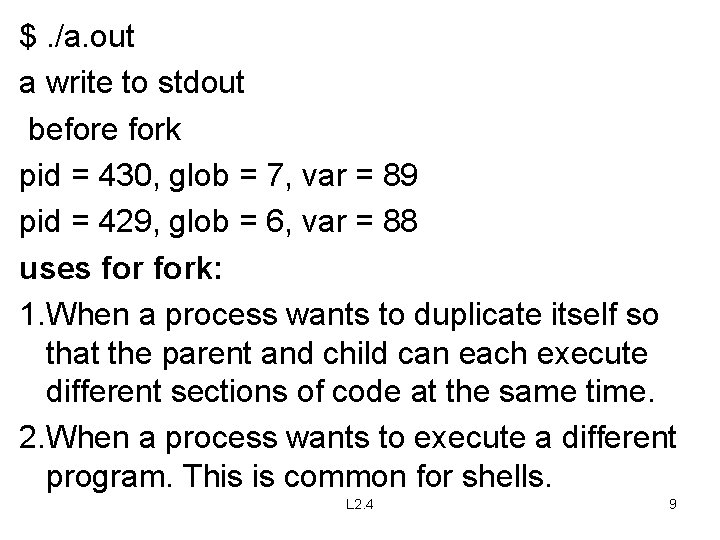$. /a. out a write to stdout before fork pid = 430, glob =