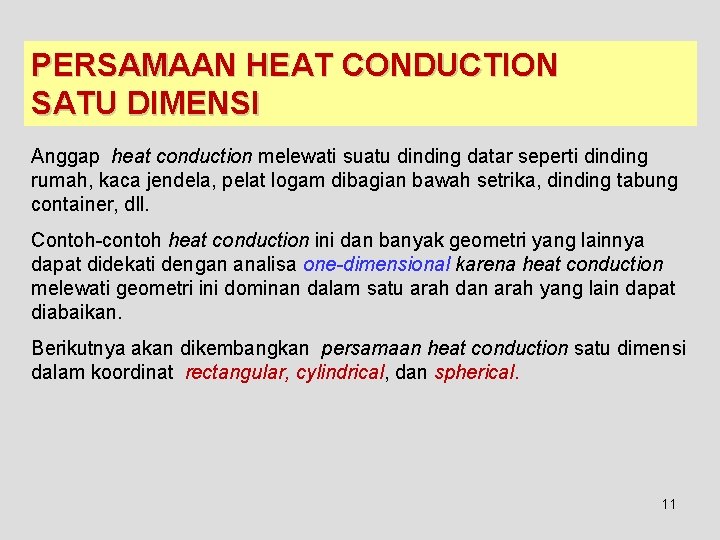 PERSAMAAN HEAT CONDUCTION SATU DIMENSI Anggap heat conduction melewati suatu dinding datar seperti dinding