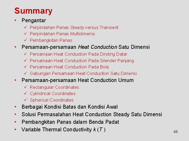 Summary • Pengantar ü Perpindahan Panas Steady versus Transient ü Perpindahan Panas Multidimensi ü