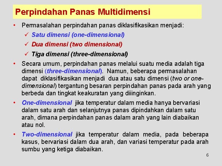 Perpindahan Panas Multidimensi • Permasalahan perpindahan panas diklasifikasikan menjadi: ü Satu dimensi (one-dimensional) ü Perpindahan Panas Multidimensi • Permasalahan perpindahan panas diklasifikasikan menjadi: ü Satu dimensi (one-dimensional) ü