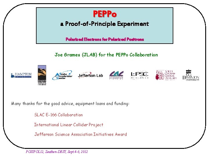 PEPPo a Proof-of-Principle Experiment Polarized Electrons for Polarized Positrons Joe Grames (JLAB) for the