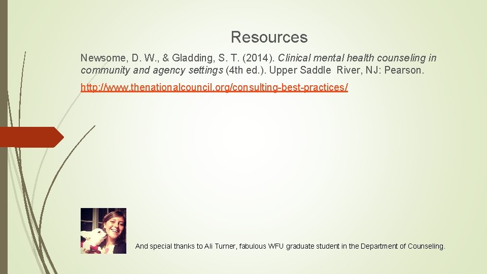 Resources Newsome, D. W. , & Gladding, S. T. (2014). Clinical mental health counseling