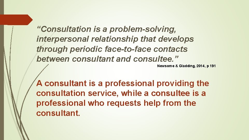“Consultation is a problem-solving, interpersonal relationship that develops through periodic face-to-face contacts between consultant