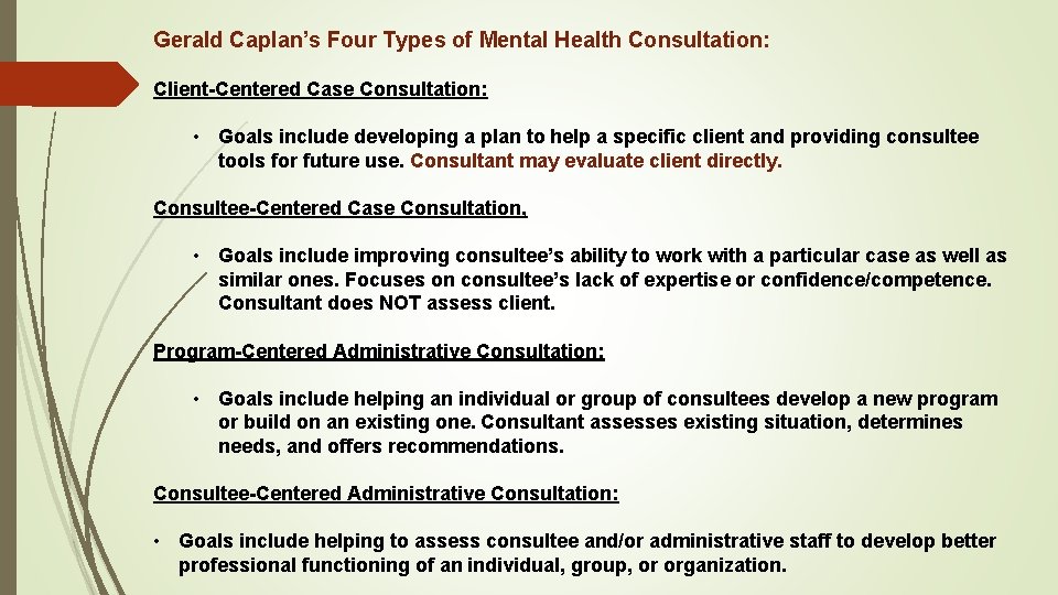 Gerald Caplan’s Four Types of Mental Health Consultation: Client-Centered Case Consultation: • Goals include