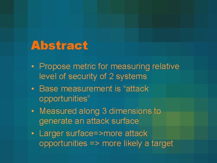 Abstract • Propose metric for measuring relative level of security of 2 systems •