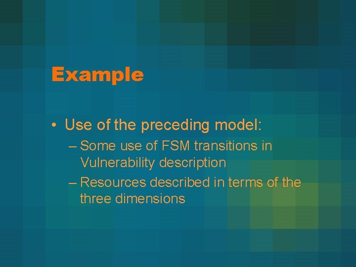 Example • Use of the preceding model: – Some use of FSM transitions in