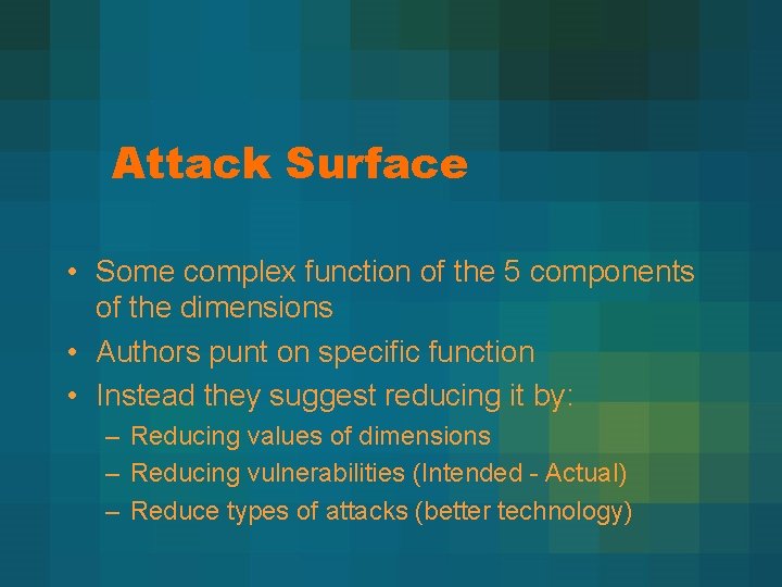 Attack Surface • Some complex function of the 5 components of the dimensions •
