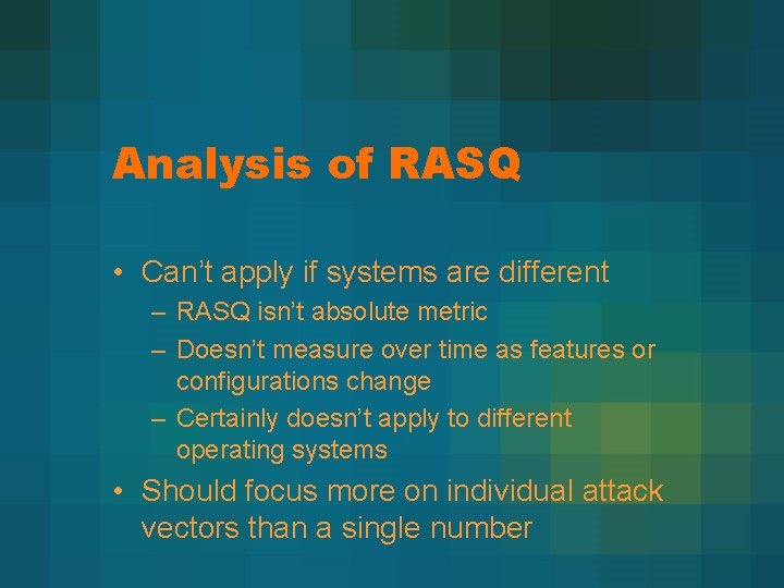 Analysis of RASQ • Can’t apply if systems are different – RASQ isn’t absolute