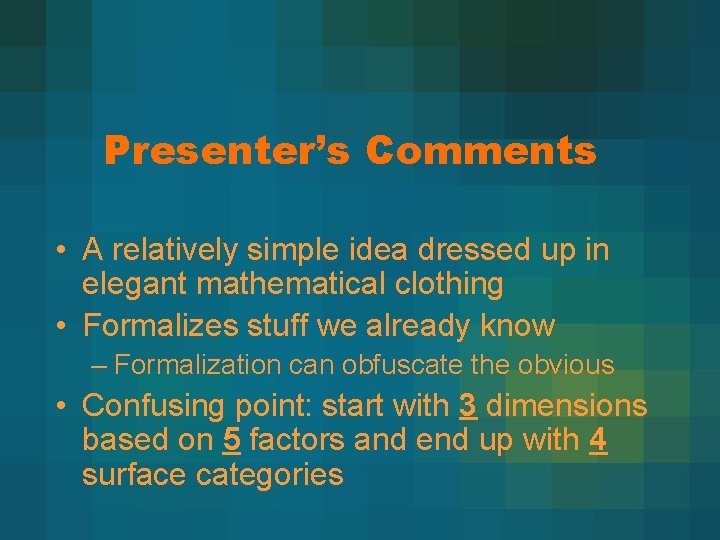 Presenter’s Comments • A relatively simple idea dressed up in elegant mathematical clothing •
