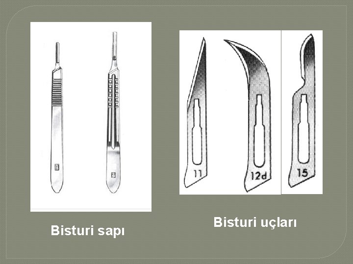 Bisturi sapı Bisturi uçları Bisturi sapı Bisturi uçları