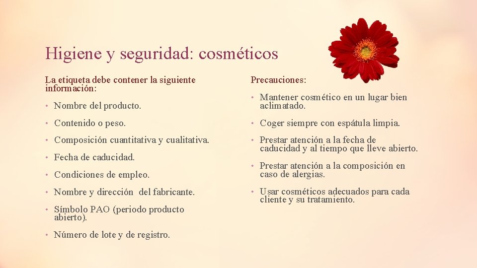 Higiene y seguridad: cosméticos La etiqueta debe contener la siguiente información: • Nombre del Higiene y seguridad: cosméticos La etiqueta debe contener la siguiente información: • Nombre del