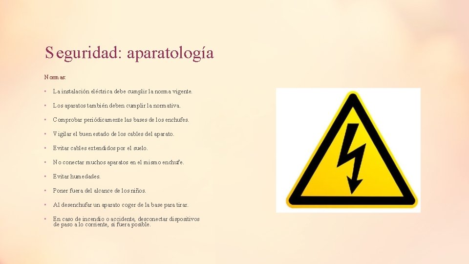 S eguridad: aparatología Normas: • La instalación eléctrica debe cumplir la norma vigente. • S eguridad: aparatología Normas: • La instalación eléctrica debe cumplir la norma vigente. •