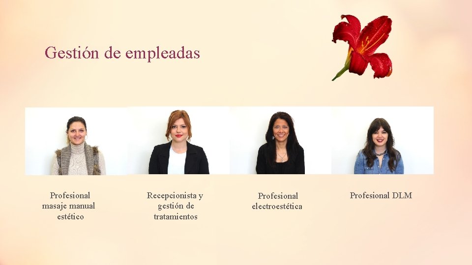 Gestión de empleadas Profesional masaje manual estético Recepcionista y gestión de tratamientos Profesional electroestética Gestión de empleadas Profesional masaje manual estético Recepcionista y gestión de tratamientos Profesional electroestética