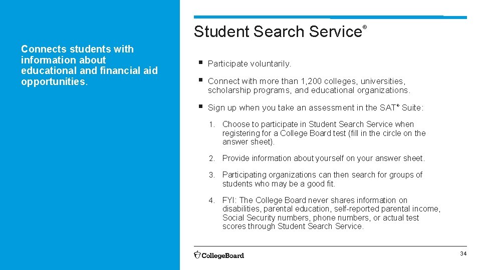 Student Search Service Connects students with information about educational and financial aid opportunities. ®