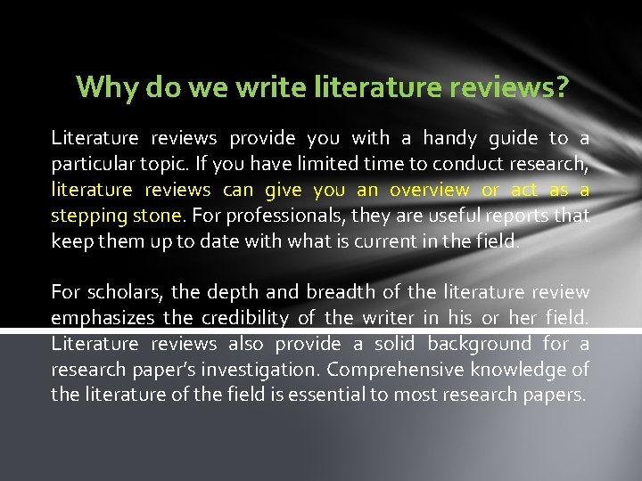 Why do we write literature reviews? Literature reviews provide you with a handy guide