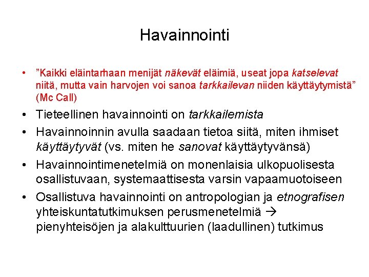 Havainnointi • ”Kaikki eläintarhaan menijät näkevät eläimiä, useat jopa katselevat niitä, mutta vain harvojen