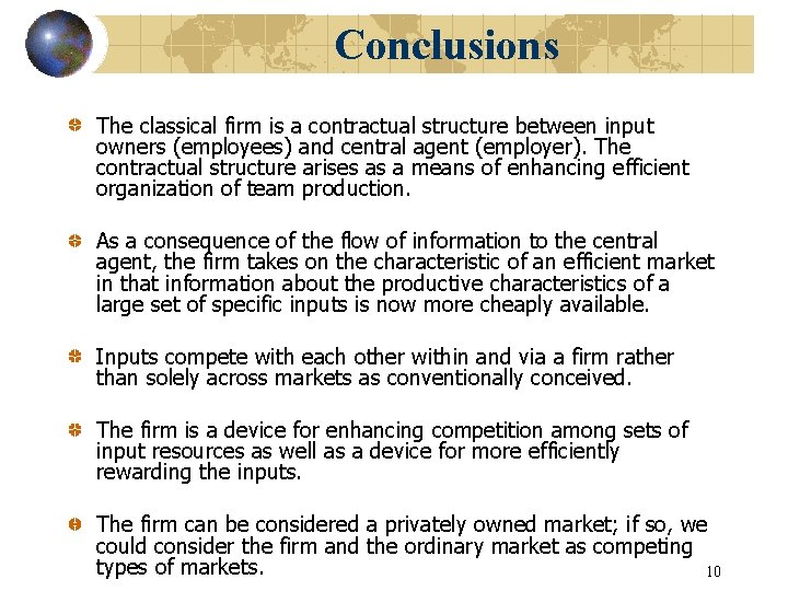 Conclusions The classical firm is a contractual structure between input owners (employees) and central