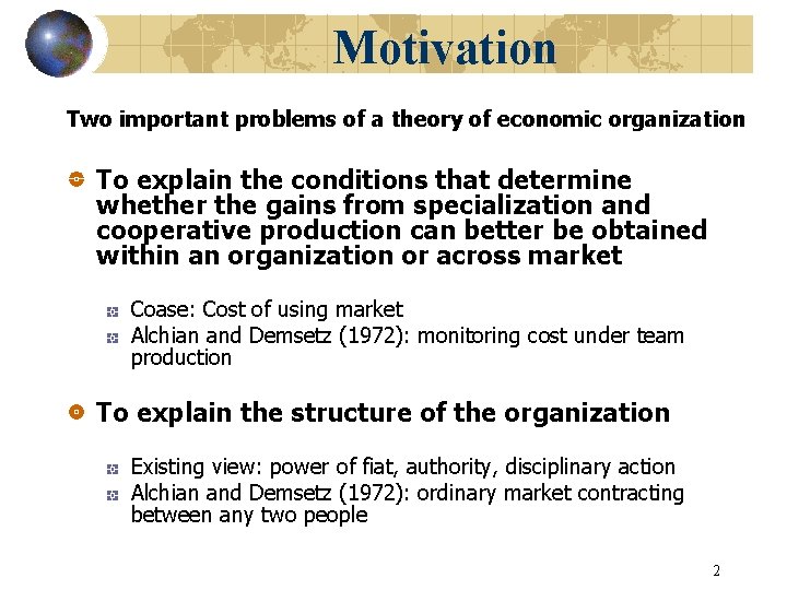 Motivation Two important problems of a theory of economic organization To explain the conditions