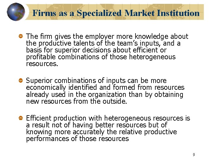 Firms as a Specialized Market Institution The firm gives the employer more knowledge about