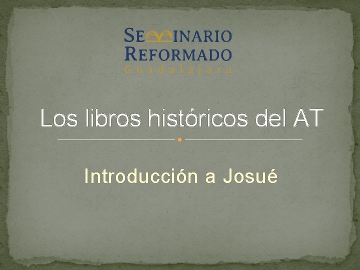 Los libros históricos del AT Introducción a Josué 