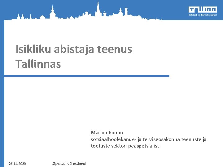Isikliku abistaja teenus Tallinnas Marina Runno sotsiaalhoolekande- ja terviseosakonna teenuste ja toetuste sektori peaspetsialist