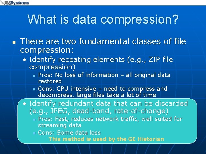 What is data compression? n There are two fundamental classes of file compression: •