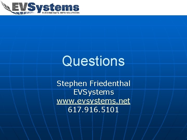 Questions Stephen Friedenthal EVSystems www. evsystems. net 617. 916. 5101 