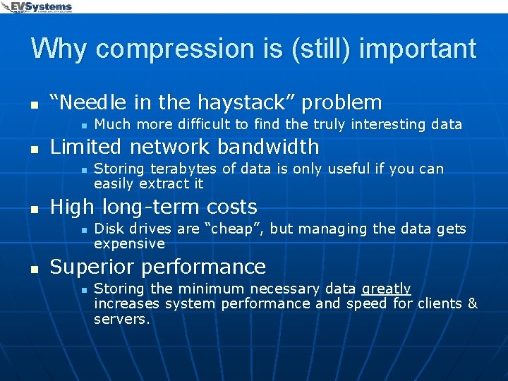 Why compression is (still) important n “Needle in the haystack” problem n n Limited