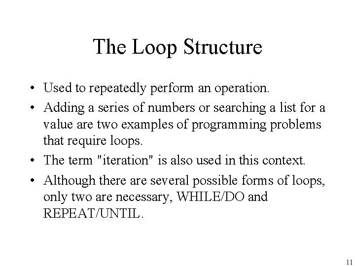 The Loop Structure • Used to repeatedly perform an operation. • Adding a series