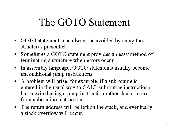 The GOTO Statement • GOTO statements can always be avoided by using the structures