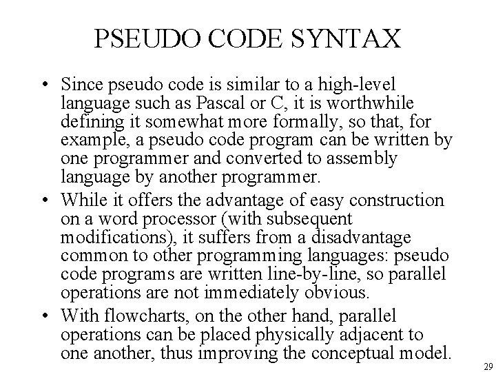 PSEUDO CODE SYNTAX • Since pseudo code is similar to a high-level language such