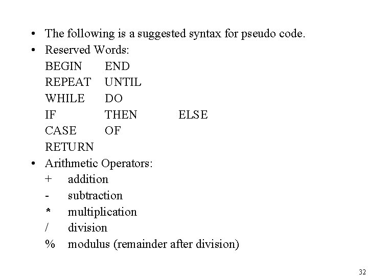  • The following is a suggested syntax for pseudo code. • Reserved Words: