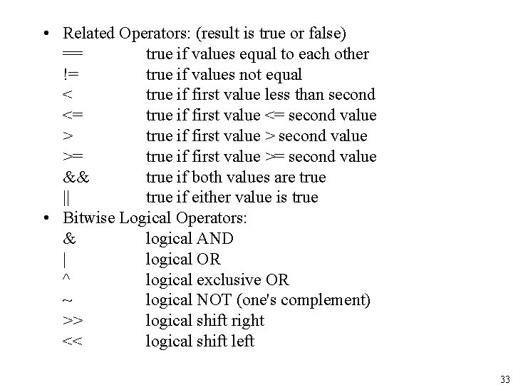  • Related Operators: (result is true or false) == true if values equal