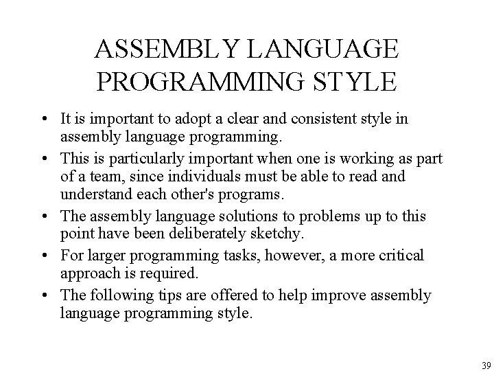 ASSEMBLY LANGUAGE PROGRAMMING STYLE • It is important to adopt a clear and consistent