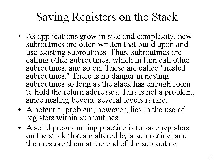 Saving Registers on the Stack • As applications grow in size and complexity, new