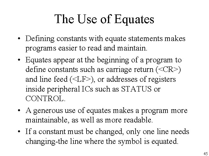 The Use of Equates • Defining constants with equate statements makes programs easier to