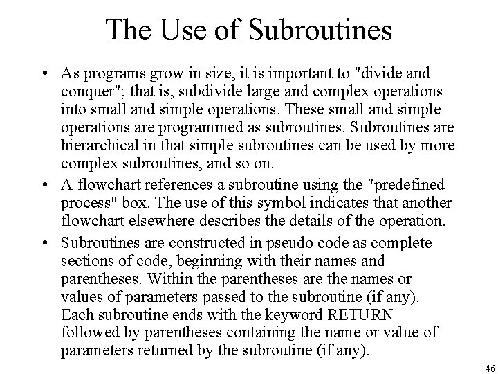 The Use of Subroutines • As programs grow in size, it is important to