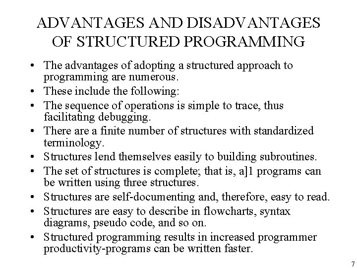 ADVANTAGES AND DISADVANTAGES OF STRUCTURED PROGRAMMING • The advantages of adopting a structured approach