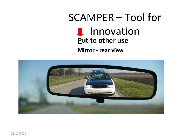 SCAMPER – Tool for Innovation Put to other use Mirror - rear view 26/11/2020