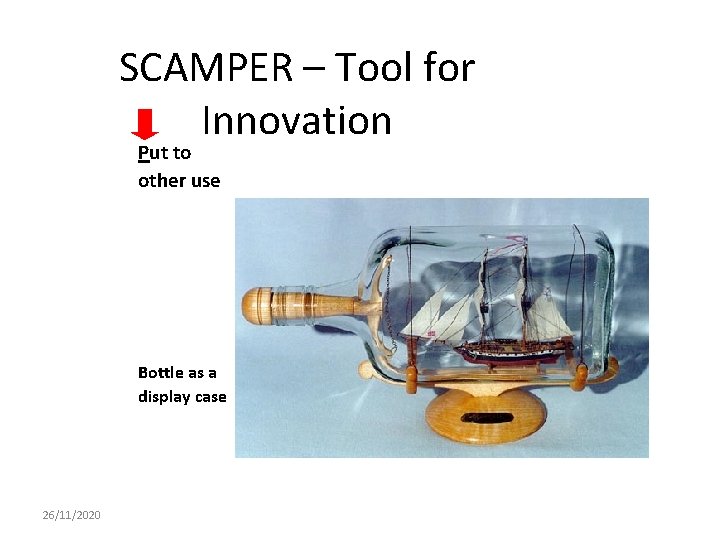 SCAMPER – Tool for Innovation Put to other use Bottle as a display case