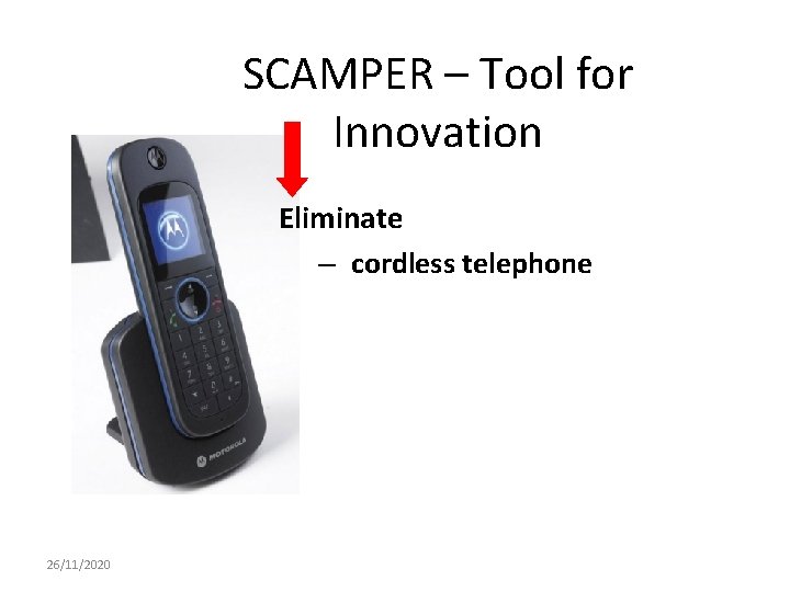 SCAMPER – Tool for Innovation Eliminate – cordless telephone 26/11/2020 