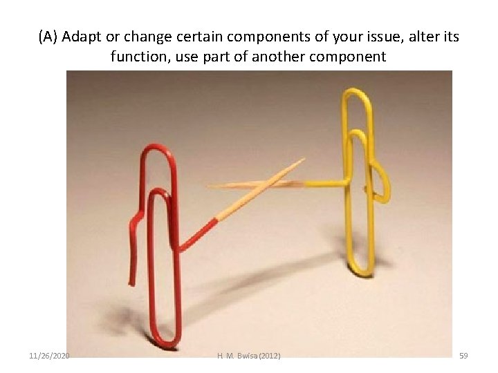 (A) Adapt or change certain components of your issue, alter its function, use part