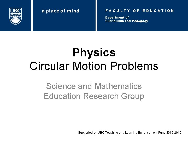 FACULTY OF EDUCATION Department of Curriculum and Pedagogy Physics Circular Motion Problems Science and