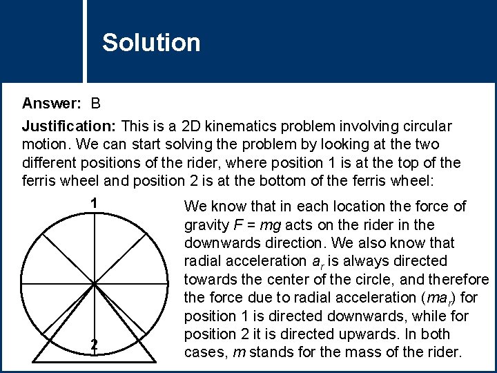 Solution Question Title Answer: B Justification: This is a 2 D kinematics problem involving