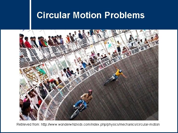 Circular Question. Motion Title Problems Retrieved from: http: //www. wonderwhizkids. com/index. php/physics/mechanics/circular-motion 
