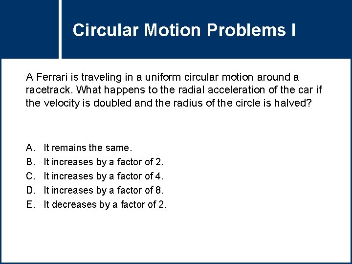 Circular Question. Motion Title Problems I A Ferrari is traveling in a uniform circular