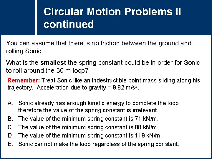 Circular Motion Problems II Question Title continued You can assume that there is no