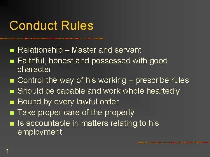 Conduct Rules n n n n 1 Relationship – Master and servant Faithful, honest